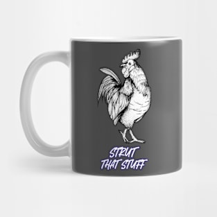 Funny Chicken Strut That Stuff Mug